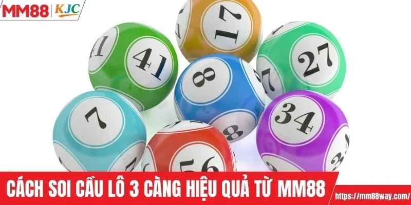 Cách soi cầu lô 3 càng hiệu quả từ MM88