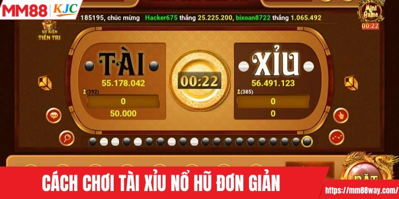 Luật chơi của tài xỉu nổ hũ vô cùng dễ nhớ
