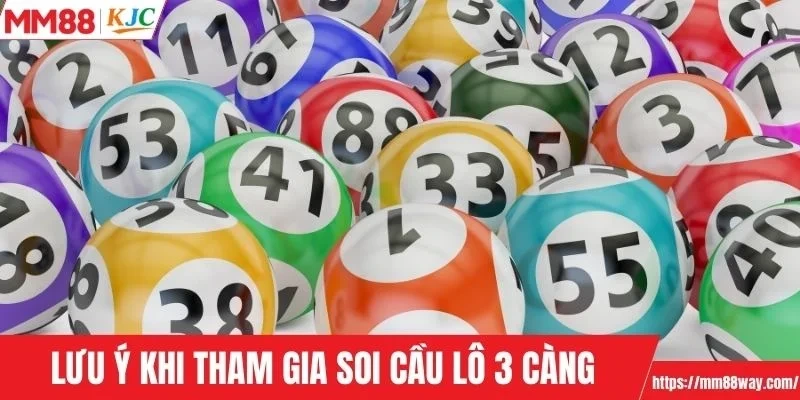 Lưu ý cần nắm khi tham gia soi cầu lô 3 càng