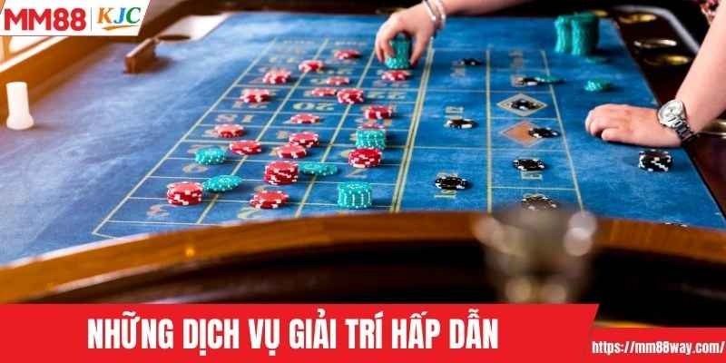 Những dịch vụ giải trí hấp dẫn, chất lượng nên trải nghiệm