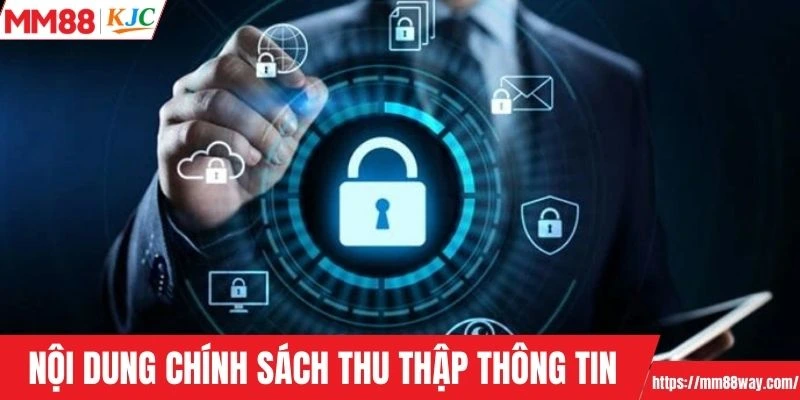 Nội dung chủ yếu của chính sách về thu thập thông tin