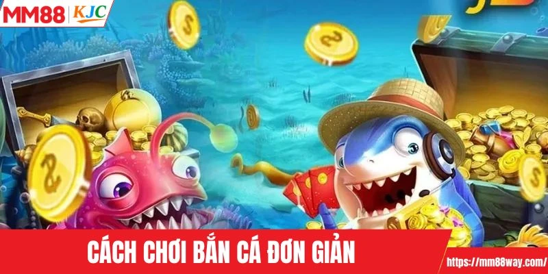 Thể lệ tham gia săn cá đổi thưởng cực kỳ đơn giản