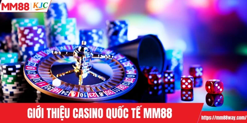 Tìm hiểu thông tin sơ nét về casino quốc tế