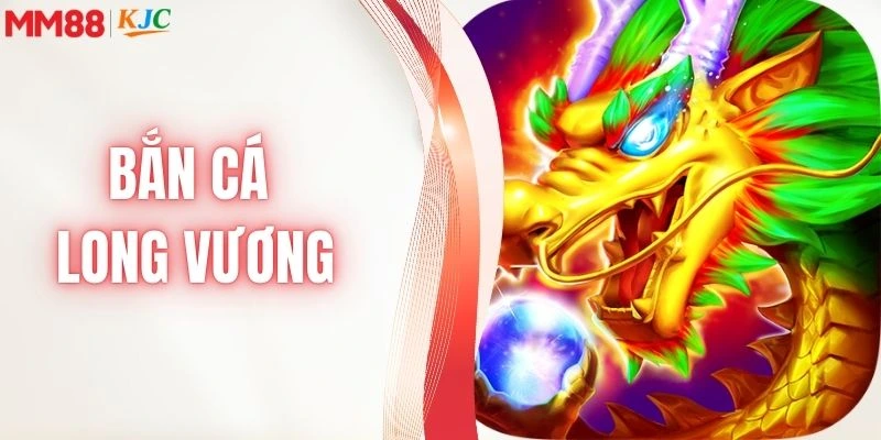 Bắn cá long vương