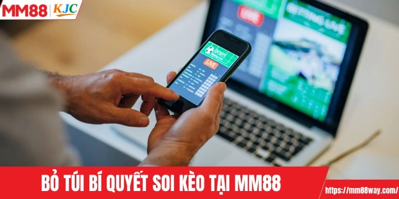 Bỏ túi bí quyết soi kèo tại MM88