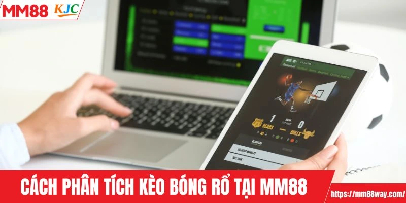 Cách phân tích kèo bóng rổ tại MM88