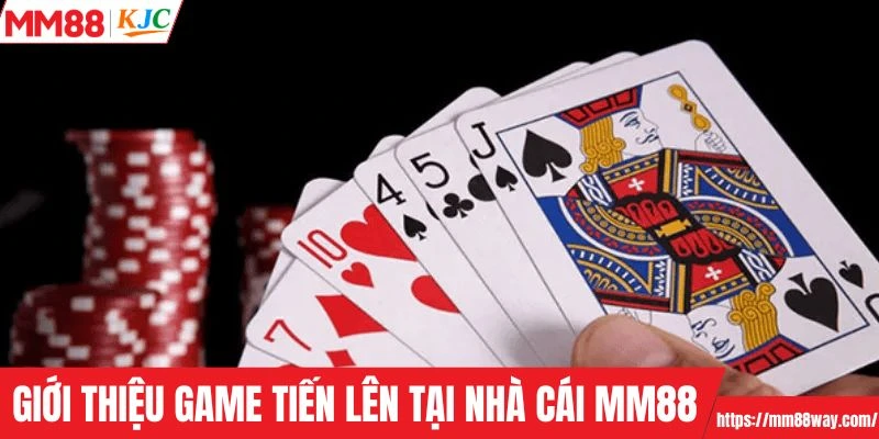 Giới thiệu game tiến lên tại nhà cái MM88