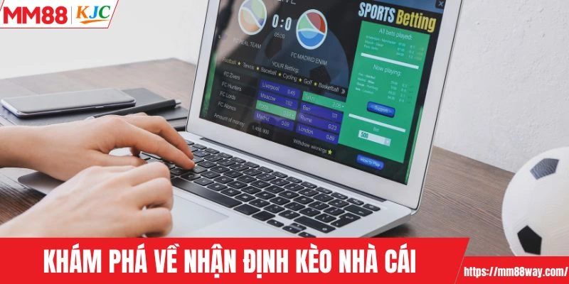 Khám phá về nhận định kèo nhà cái
