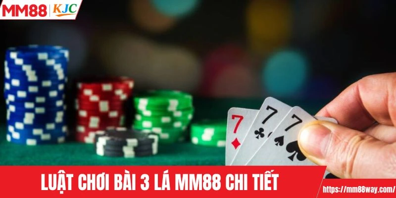 Luật chơi bài 3 lá MM88 chi tiết